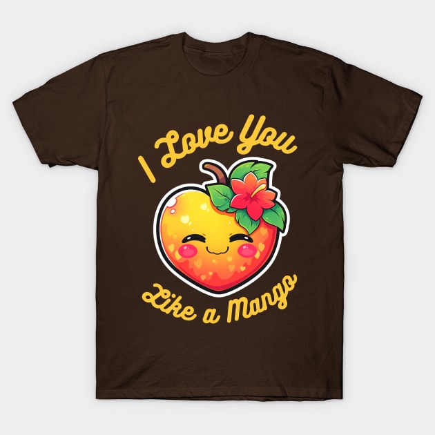 I love you like a mango 🥭 T-Shirt by MadLad